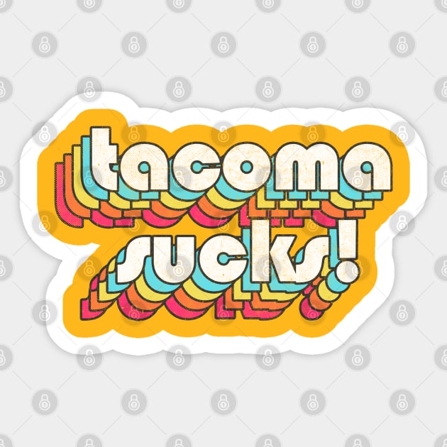 Tacoma Sucks // Retro Typography Design Sticker by DankFutura